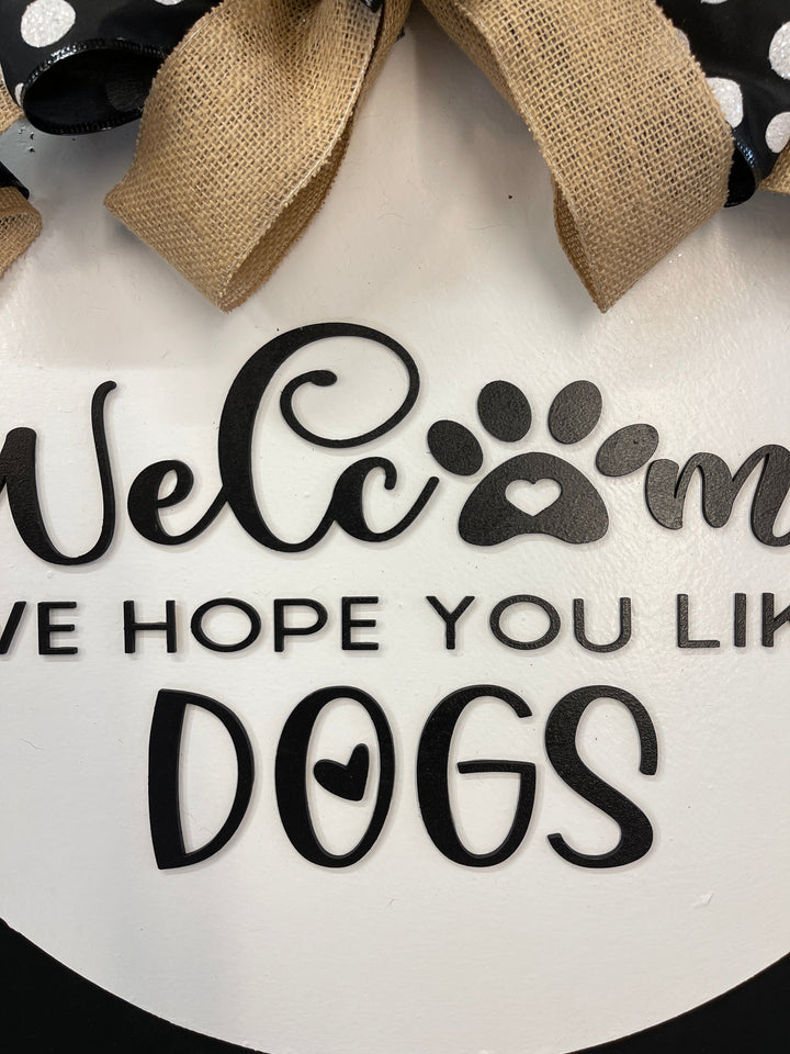 Welcome We Hope You Like Dogs Door Hanger  Blank-  Painted By You